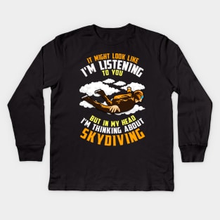 In My Head I'm Thinking About Skydiving Kids Long Sleeve T-Shirt